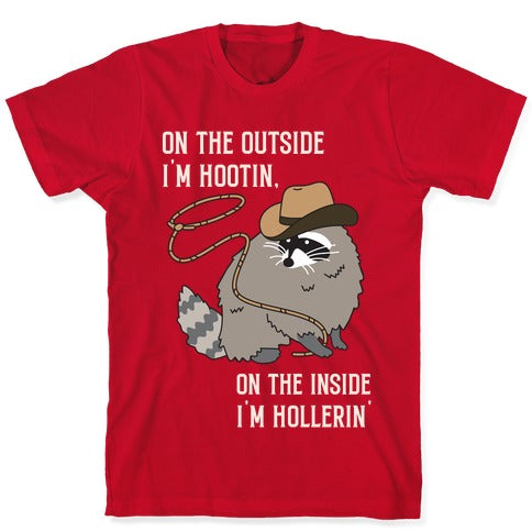 On The Outside I'm Hootin, On The Inside I'm Hollerin' T-Shirt
